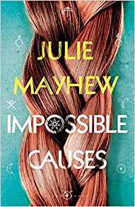 Book Review: Impossible Causes – Julie Mayhew